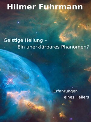 cover image of Geistige Heilung-ein unerklärbares Phänomen?